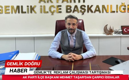 Gemlik'te "Reklam Çalışması" Tartışması: AK Parti İlçe Başkanı'ndan Çarpıcı İddialar